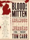 Blood on the Mitten: Infamous Michigan Murders, 1700s to Present Cover Image