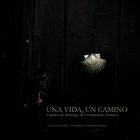 Una Vida, Un Camino: Camino de Santiago de Compostela, Francés By Alexa Garcia-Ditta, Rebekah Workman (Photographer) Cover Image