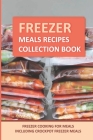 Freezer Meals Recipes Collection Book: Freezer Cooking For Meals Including Crockpot Freezer Meals By Sammie Metta Cover Image