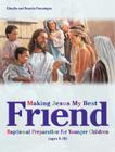 Making Jesus My Best Friend: Baptism Preparation for Younger Children (Ages 8-10) Cover Image