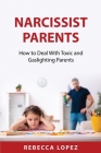 Narcissist Parents: How to Deal With Toxic and Gaslighting Parents Cover Image
