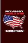 Back to Back World War Champions: American Flag USA Independence Day notebooks gift (6x9) Dot Grid notebook to write in By Patrick Tatum Cover Image