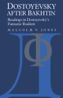 Dostoyevsky After Bakhtin: Readings in Dostoyevsky's Fantastic Realism By Malcolm V. Jones Cover Image