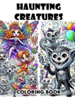 Haunting Creatures Coloring Book: Mystical Menagerie, Color Your Way Through Chilling Beasts and Legends Cover Image