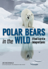 Polar Bears in the Wild: A Visual Essay of an Endangered Species By Joe McDonald Cover Image