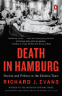 Death in Hamburg: Society and Politics in the Cholera Years By Richard J. Evans Cover Image