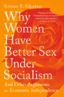 Why Women Have Better Sex Under Socialism: And Other Arguments for Economic Independence By Kristen R. Ghodsee Cover Image