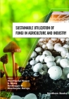 Sustainable Utilization of Fungi in Agriculture and Industry By B. Bhima (Editor), Krishnappa M (Editor), Ramchander Merugu (Editor) Cover Image