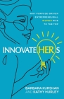 InnovateHERs: Why Purpose-Driven Entrepreneurial Women Rise to the Top Cover Image