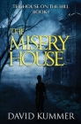The Misery House: A gripping psychological thriller that will hook you on the series By David Kummer Cover Image