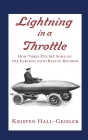 Lightning in a Throttle: How Three EVs Set Some of the Earliest Auto Racing Records By Kristen Hall-Geisler Cover Image
