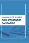 Manual Interno Conhecimentos Bancários BNB By A. J. Carneiro Cover Image