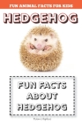 Hedgehog: Fun Facts for kids (Hedgehog FACTS BOOK WITH ADORABLE PHOTOS) By Naomi Hopkins Cover Image