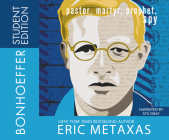 Bonhoeffer Student Edition: Pastor, Martyr, Prophet, Spy By Eric Metaxas, Stu Gray (Read by) Cover Image