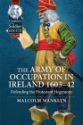 The Army of Occupation in Ireland 1603-42: Defending the Protestant Hegemony (Century of the Soldier) Cover Image