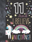 11 And I Believe In Unicorns: Unicorn Sudoku Puzzle Book Gift For Girls 11 Years Old - Easy Beginners Activity Puzzle Book For Those On The Sudoku P By Not So Boring Sudoku Cover Image
