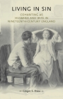Living in Sin: Cohabiting as Husband and Wife in Nineteenth-Century England (Gender in History) By Ginger Frost, Pamela Sharpe (Editor), Penny Summerfield (Editor) Cover Image
