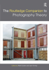 The Routledge Companion to Photography Theory (Routledge Art History and Visual Studies Companions) Cover Image