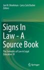 Signs in Law - A Source Book: The Semiotics of Law in Legal Education III By Jan M. Broekman (Editor), Larry Catá Backer (Editor) Cover Image