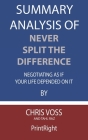 Summary Analysis Of Never Split the Difference Negotiating As If Your Life Depended On It By Chris Voss and Tahl Raz Cover Image