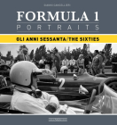 Formula 1 Portraits: Gli anni sessanta/The Sixties By Gianni Cancellieri Cover Image