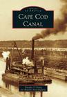 Cape Cod Canal By Timothy T. Orwig, Historic New England Cover Image