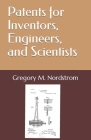 Patents for Inventors, Engineers, and Scientists Cover Image