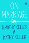 On Marriage (How to Find God #2) By Timothy Keller, Kathy Keller Cover Image