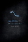 modRNA: Why It Matters & Other Essays By Tom Renz, Andrea Wexelblatt (Editor), Holly Jones (Contribution by) Cover Image