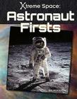 Astronaut Firsts (Xtreme Space) By S. L. Hamilton Cover Image