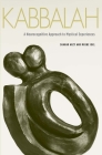 Kabbalah: A Neurocognitive Approach to Mystical Experiences By Shahar Arzy, Moshe Idel Cover Image
