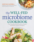 The Well-Fed Microbiome Cookbook: Vital Microbiome Diet Recipes to Repair and Renew the Body and Brain By Kristina Campbell, Erica Sonnenburg (Foreword by), Justin Sonnenburg (Foreword by) Cover Image