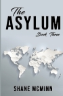 The Asylum Book Three By Shane McMinn Cover Image