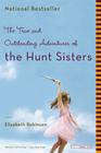 The True and Outstanding Adventures of the Hunt Sisters: A Novel By Elisabeth Robinson Cover Image