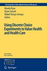 Using Discrete Choice Experiments to Value Health and Health Care (Economics of Non-Market Goods and Resources #11) By Mandy Ryan (Editor), Karen Gerard (Editor), Mabel Amaya-Amaya (Editor) Cover Image