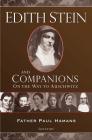 Edith Stein and Companions: On the Way to Auschwitz By Paul Hamans, M. Regina Van Den Berg, Ralph M. McInerny Cover Image