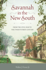 Savannah in the New South: From the Civil War to the Twenty-First Century By Walter J. Fraser Cover Image