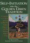 Self-Initiation Into the Golden Dawn Tradition: A Complete Curriculum of Study for Both the Solitary Magician and the Working Magical Group (Llewellyn's Golden Dawn) By Chic Cicero, Sandra Tabatha Cicero Cover Image