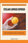 Stellar Lumens Exposed: Unleashing XLM's Potential Cover Image