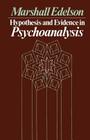 Hypothesis and Evidence in Psychoanalysis By Marshall Edelson Cover Image