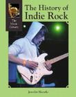 The History of Indie Rock (Music Library) By Jennifer L. Skancke Cover Image