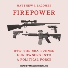 Firepower Lib/E: How the Nra Turned Gun Owners Into a Political Force Cover Image