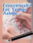 Crosswords For Young Adults: A Unique Puzzlers' Book with Today's Contemporary Words As Crossword Puzzle Book, Crossword Puzzle Books, If you have Cover Image