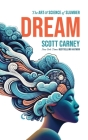 Dream: The Art and Science of Slumber By Scott Carney Cover Image