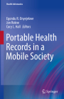 Portable Health Records in a Mobile Society (Health Informatics) By Egondu R. Onyejekwe (Editor), Jon Rokne (Editor), Cory L. Hall (Editor) Cover Image