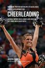 Homemade Protein Bar Recipes to Accelerate Muscle Development for Cheerleading: Naturally improve muscle growth and lower fat to last longer and recov Cover Image