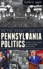 On the Front Lines of Pennsylvania Politics: Twenty-Five Years of Keystone Reporting By John Baer, Zack Stalberg (Foreword by) Cover Image