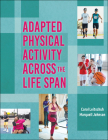Adapted Physical Activity Across the Life Span By Carol Leitschuh, Marquell Johnson Cover Image