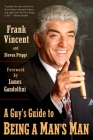 A Guy's Guide to Being a Man's Man By Frank Vincent, Steven Prigge Cover Image