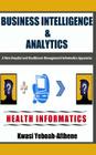 Business Intelligence & Analytics: : A New Hospital and Health Management Informatics Apparatus Cover Image